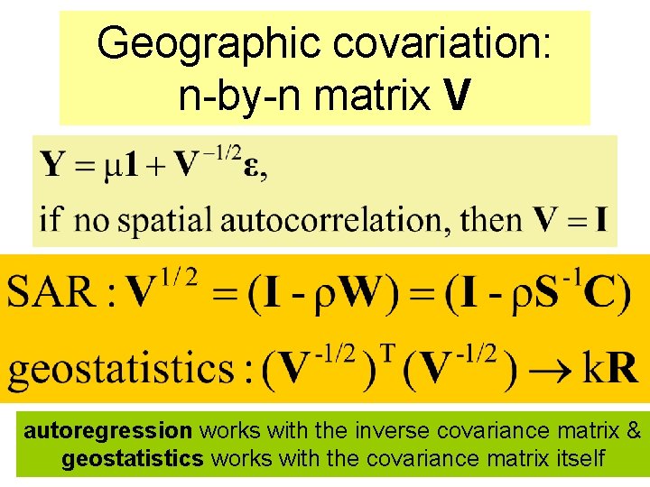 Geographic covariation: n-by-n matrix V autoregression works with the inverse covariance matrix & geostatistics