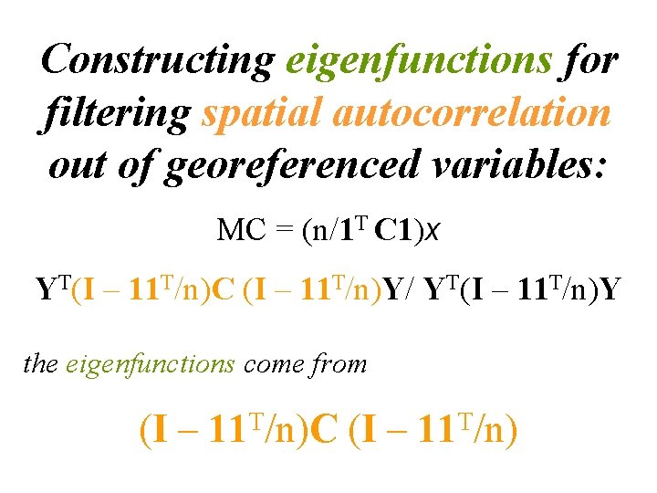 Constructing eigenfunctions for filtering spatial autocorrelation out of georeferenced variables: MC = (n/1 T