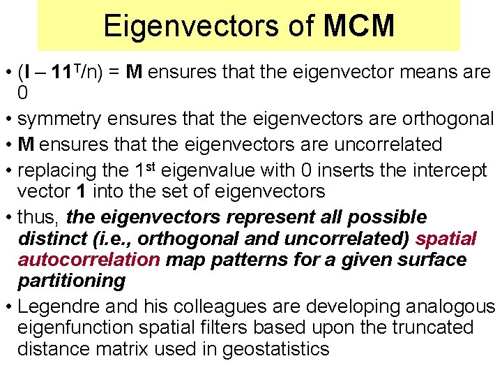 Eigenvectors of MCM • (I – 11 T/n) = M ensures that the eigenvector