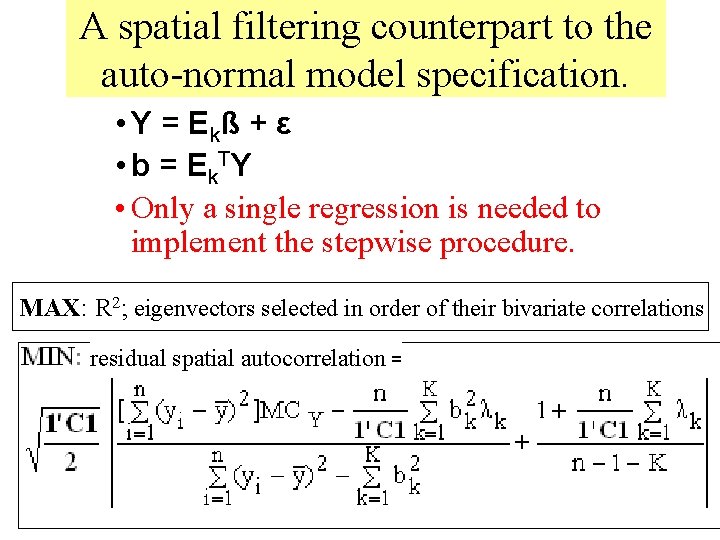 A spatial filtering counterpart to the auto-normal model specification. • Y = Ekß +