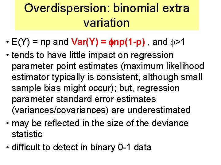 Overdispersion: binomial extra variation • E(Y) = np and Var(Y) = np(1 -p) ,