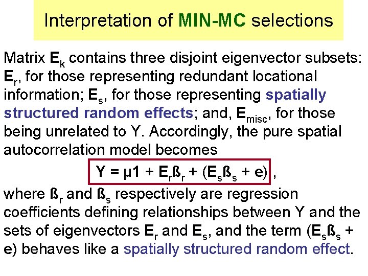 Interpretation of MIN-MC selections Matrix Ek contains three disjoint eigenvector subsets: Er, for those