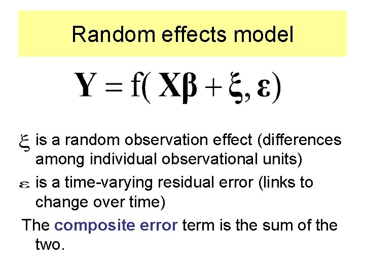 Random effects model is a random observation effect (differences among individual observational units) is