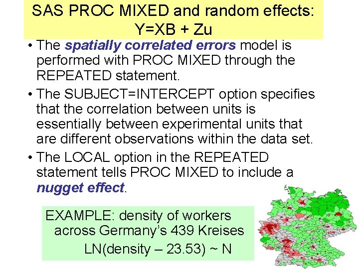 SAS PROC MIXED and random effects: Y=XB + Zu • The spatially correlated errors