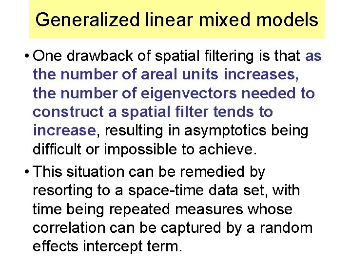 Generalized linear mixed models • One drawback of spatial filtering is that as the
