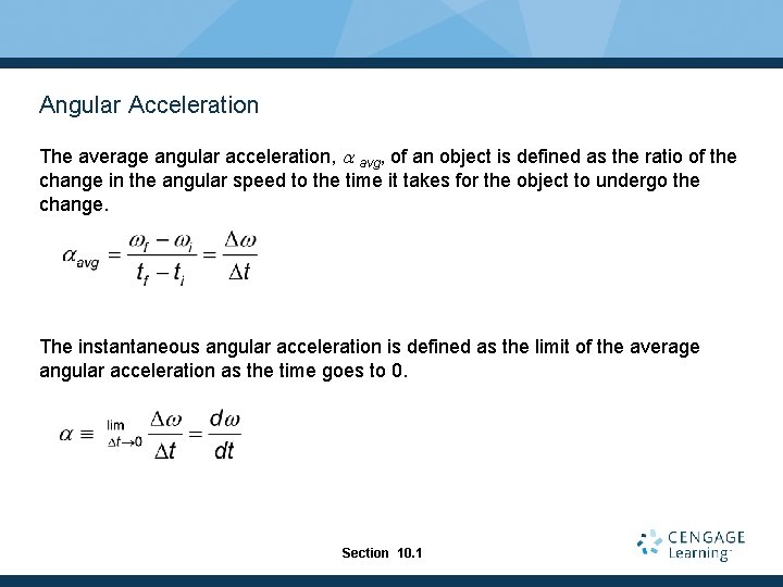 Angular Acceleration The average angular acceleration, a avg, of an object is defined as