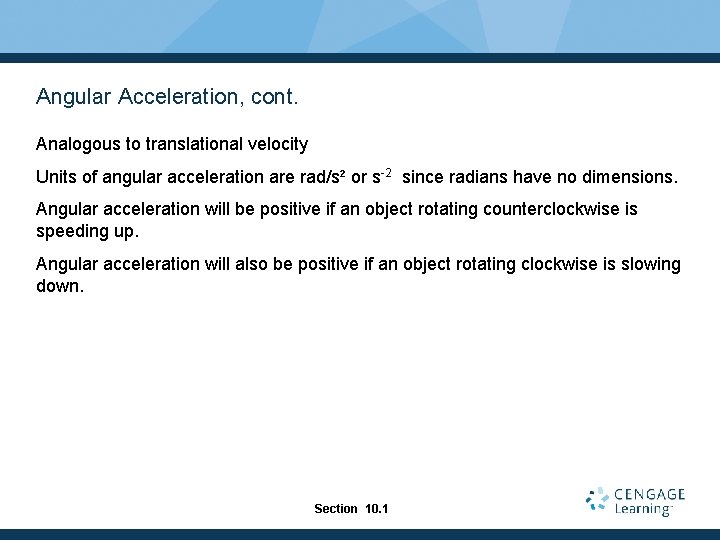 Angular Acceleration, cont. Analogous to translational velocity Units of angular acceleration are rad/s² or
