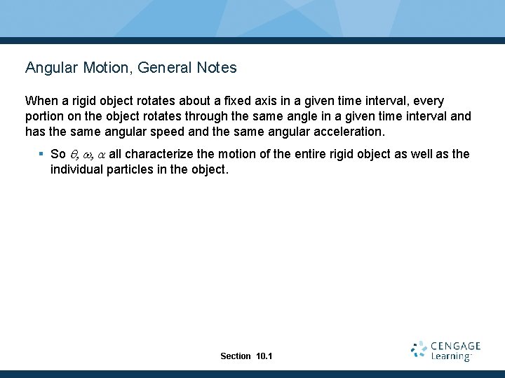 Angular Motion, General Notes When a rigid object rotates about a fixed axis in