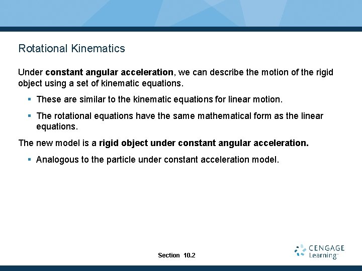 Rotational Kinematics Under constant angular acceleration, we can describe the motion of the rigid