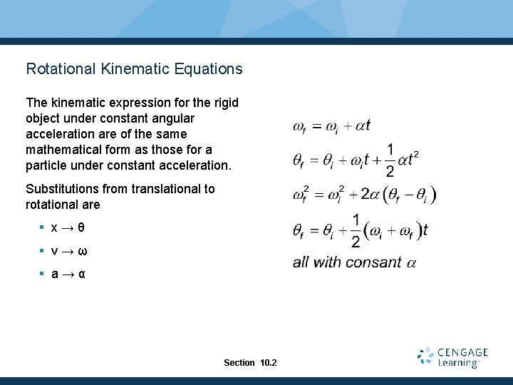 Rotational Kinematic Equations The kinematic expression for the rigid object under constant angular acceleration
