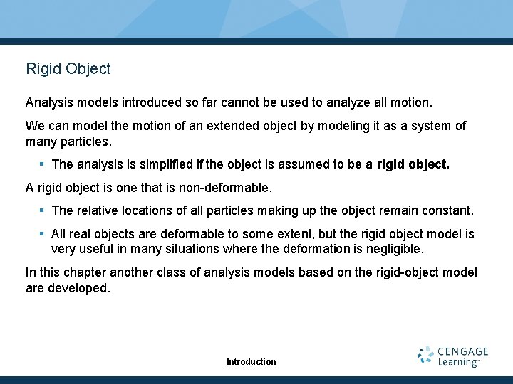 Rigid Object Analysis models introduced so far cannot be used to analyze all motion.