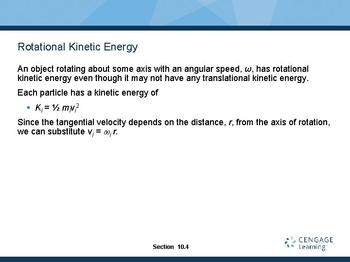Rotational Kinetic Energy An object rotating about some axis with an angular speed, ω,