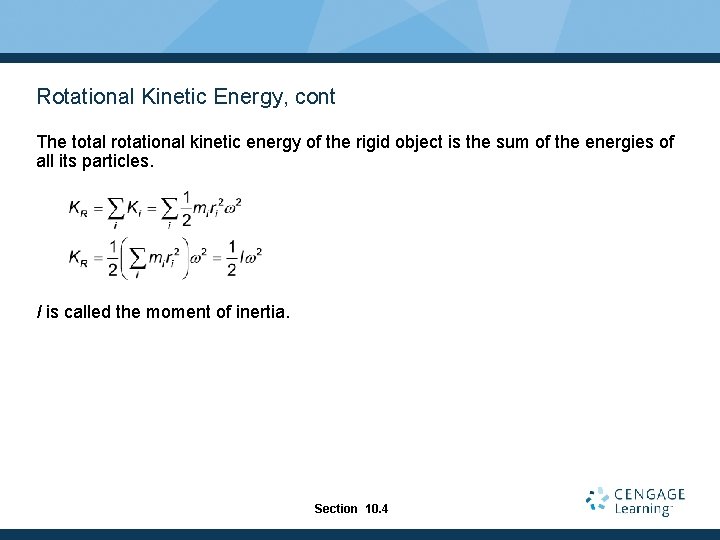 Rotational Kinetic Energy, cont The total rotational kinetic energy of the rigid object is