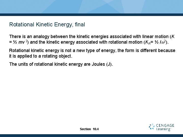 Rotational Kinetic Energy, final There is an analogy between the kinetic energies associated with