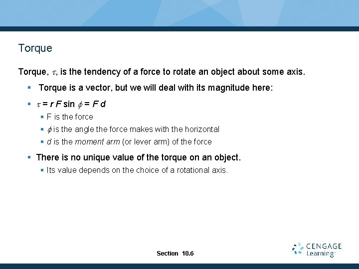 Torque, t, is the tendency of a force to rotate an object about some