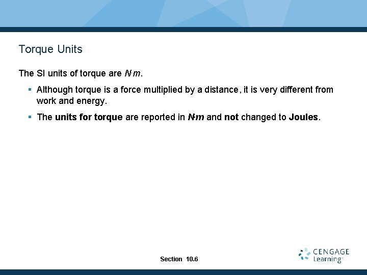 Torque Units The SI units of torque are N. m. § Although torque is