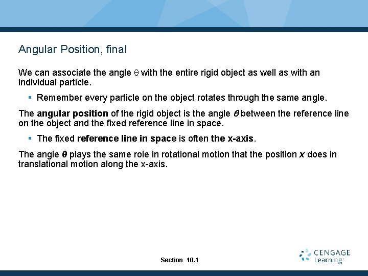 Angular Position, final We can associate the angle q with the entire rigid object