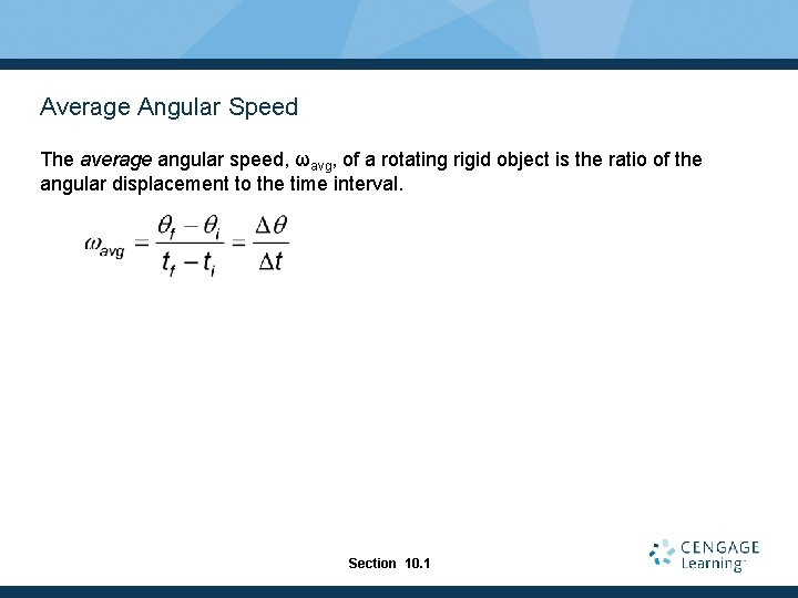 Average Angular Speed The average angular speed, ωavg, of a rotating rigid object is