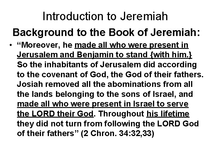 Introduction to Jeremiah Background to the Book of Jeremiah: • “Moreover, he made all