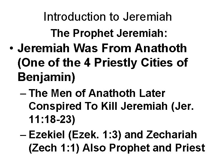 Introduction to Jeremiah The Prophet Jeremiah: • Jeremiah Was From Anathoth (One of the