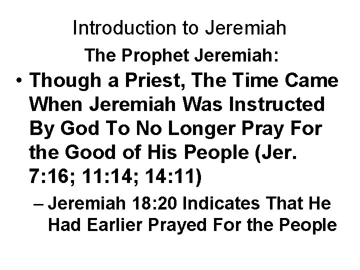 Introduction to Jeremiah The Prophet Jeremiah: • Though a Priest, The Time Came When