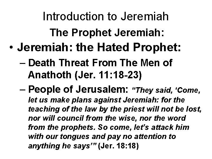 Introduction to Jeremiah The Prophet Jeremiah: • Jeremiah: the Hated Prophet: – Death Threat