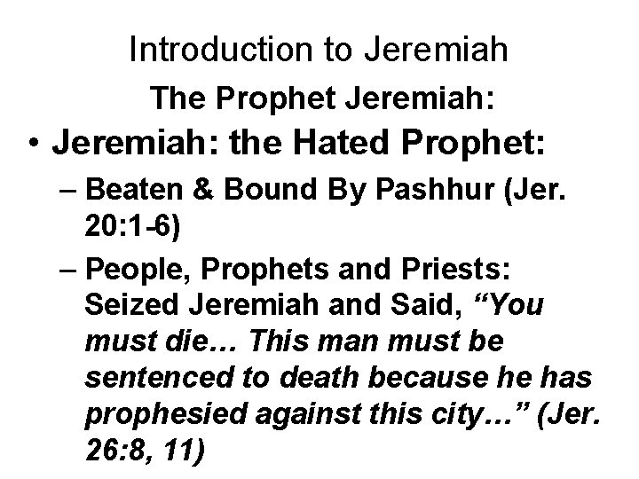 Introduction to Jeremiah The Prophet Jeremiah: • Jeremiah: the Hated Prophet: – Beaten &