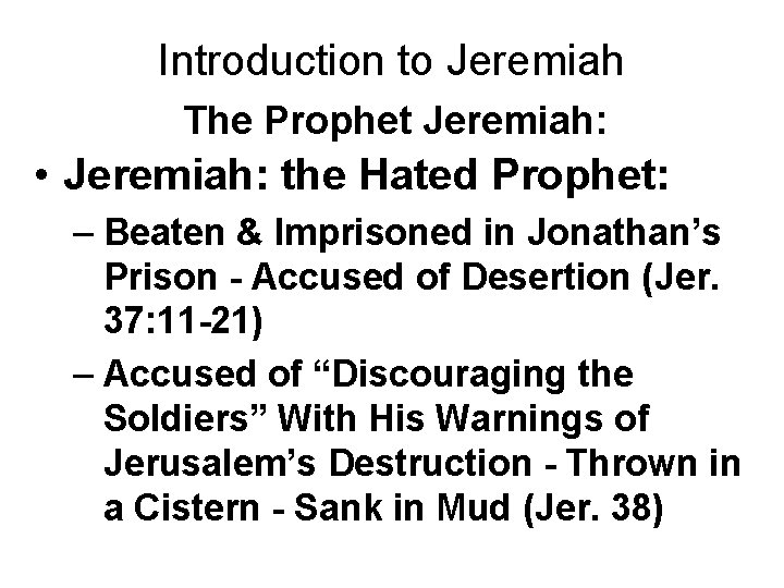 Introduction to Jeremiah The Prophet Jeremiah: • Jeremiah: the Hated Prophet: – Beaten &