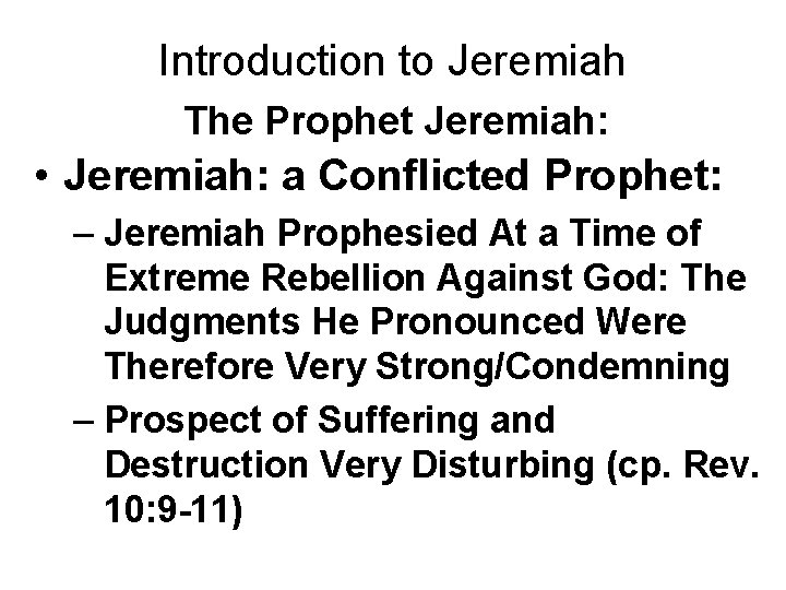 Introduction to Jeremiah The Prophet Jeremiah: • Jeremiah: a Conflicted Prophet: – Jeremiah Prophesied