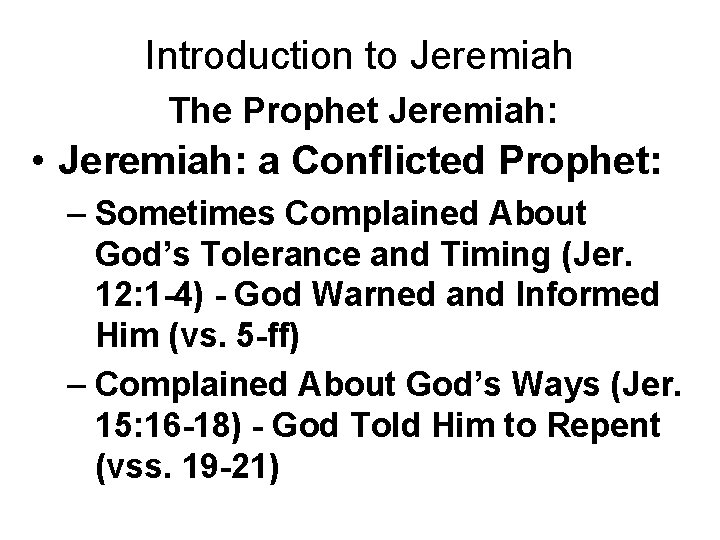 Introduction to Jeremiah The Prophet Jeremiah: • Jeremiah: a Conflicted Prophet: – Sometimes Complained