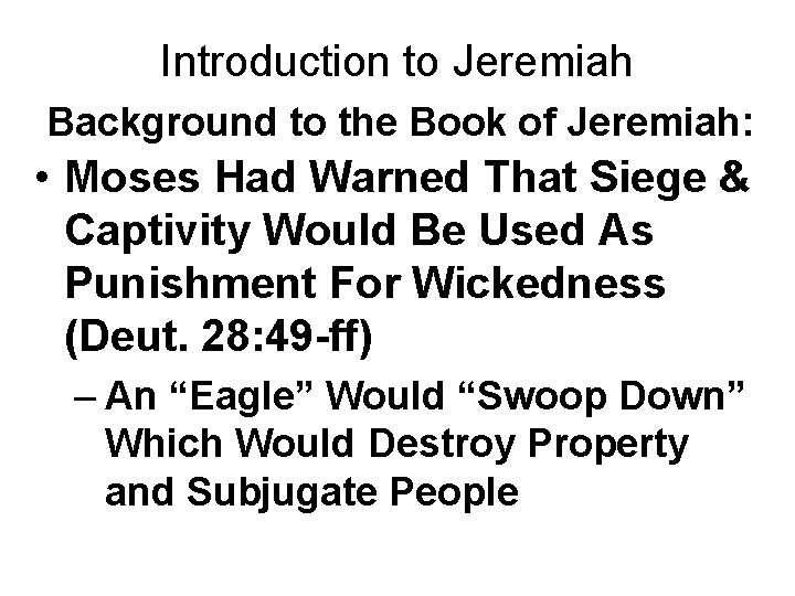 Introduction to Jeremiah Background to the Book of Jeremiah: • Moses Had Warned That