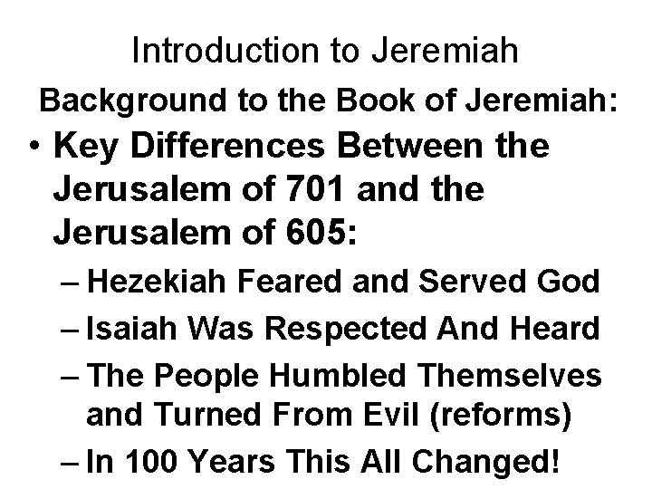 Introduction to Jeremiah Background to the Book of Jeremiah: • Key Differences Between the