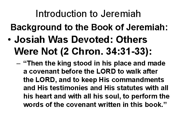 Introduction to Jeremiah Background to the Book of Jeremiah: • Josiah Was Devoted: Others