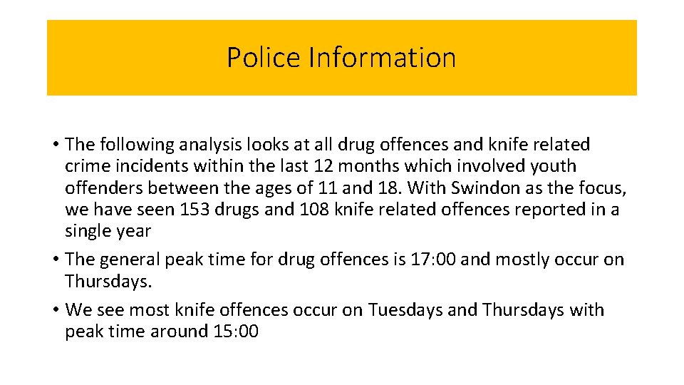 Police Information • The following analysis looks at all drug offences and knife related