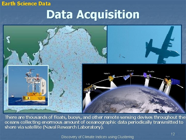 Earth Science Data Acquisition There are thousands of floats, buoys, and other remote sensing