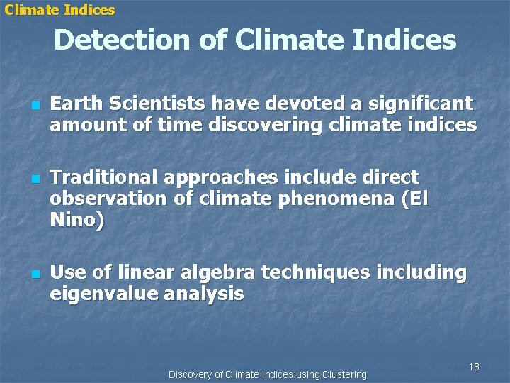Climate Indices Detection of Climate Indices n n n Earth Scientists have devoted a