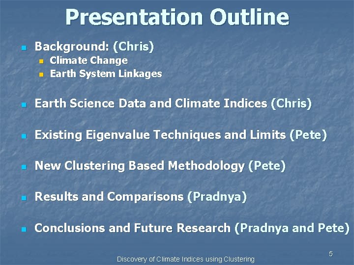 Presentation Outline n Background: (Chris) n n Climate Change Earth System Linkages n Earth