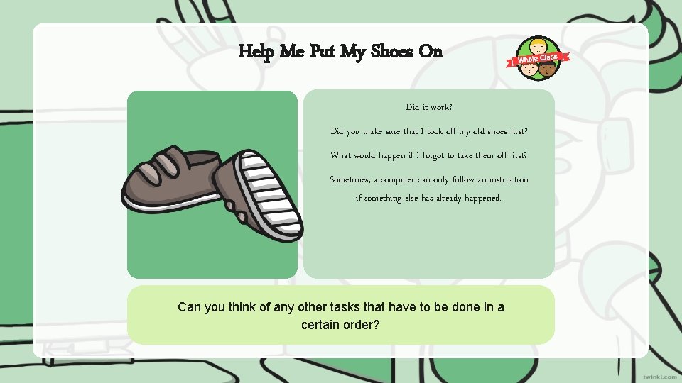 Help Me Put My Shoes On Did it work? Did you make sure that