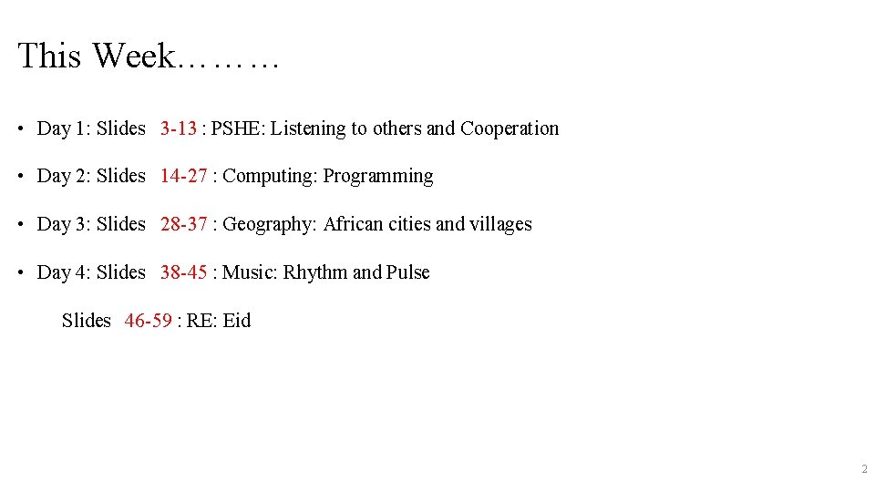 This Week……… • Day 1: Slides 3 -13 : PSHE: Listening to others and