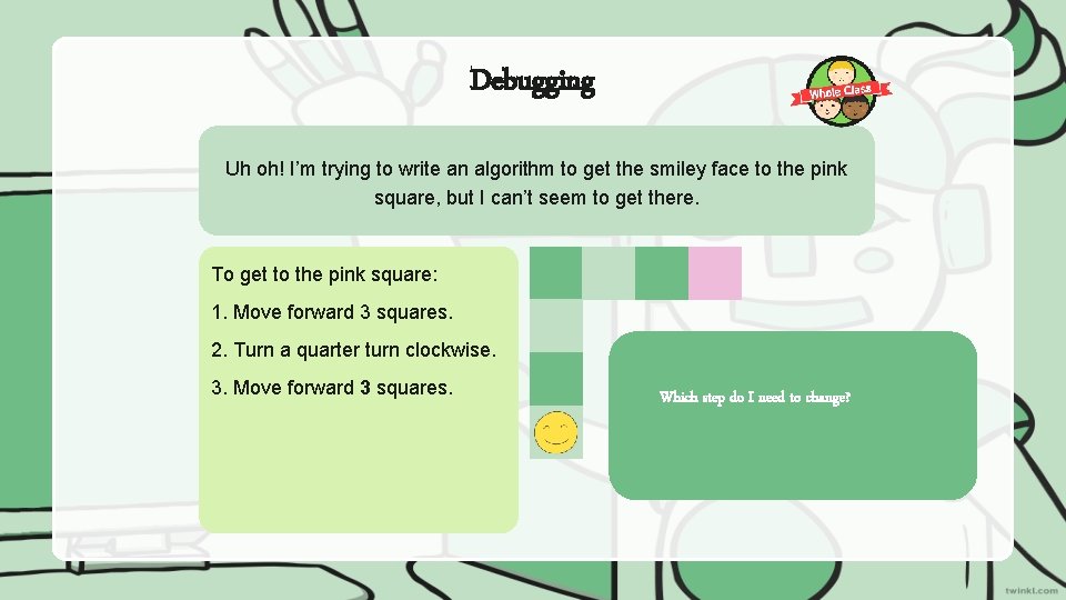 Debugging Uh oh! I’m trying to write an algorithm to get the smiley face