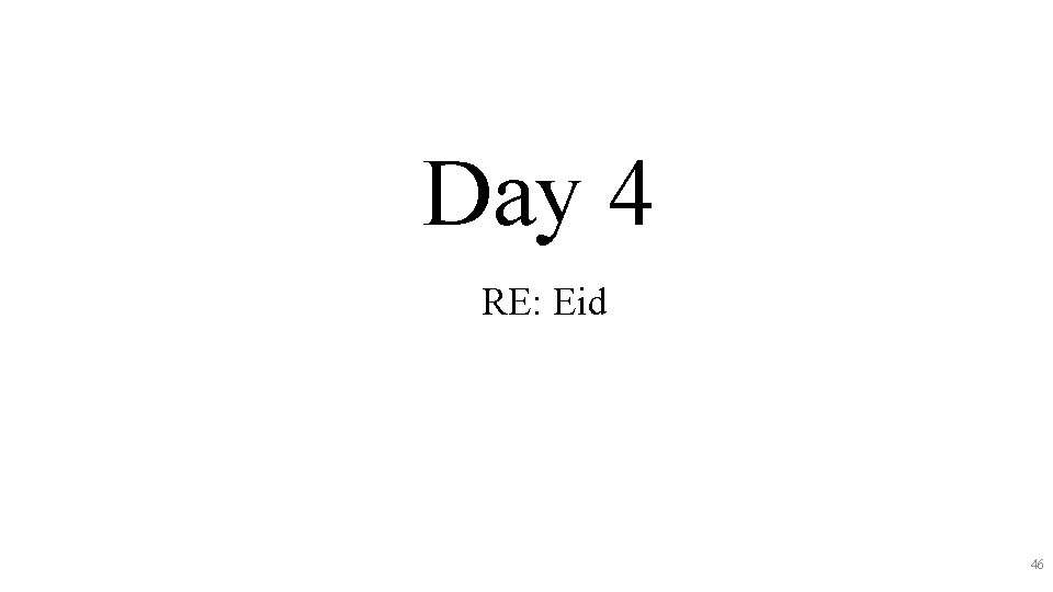 Day 4 RE: Eid 46 