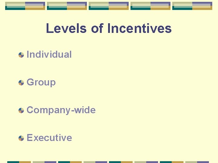Levels of Incentives Individual Group Company-wide Executive 