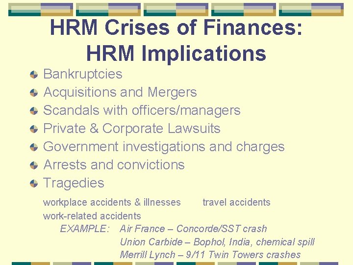 HRM Crises of Finances: HRM Implications Bankruptcies Acquisitions and Mergers Scandals with officers/managers Private