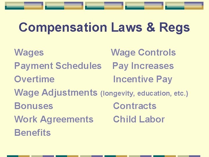 Compensation Laws & Regs Wage Controls Payment Schedules Pay Increases Overtime Incentive Pay Wage