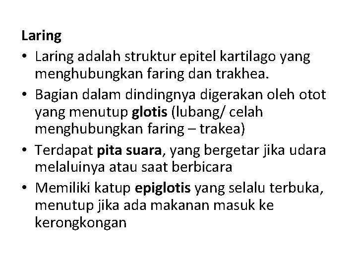 Laring • Laring adalah struktur epitel kartilago yang menghubungkan faring dan trakhea. • Bagian