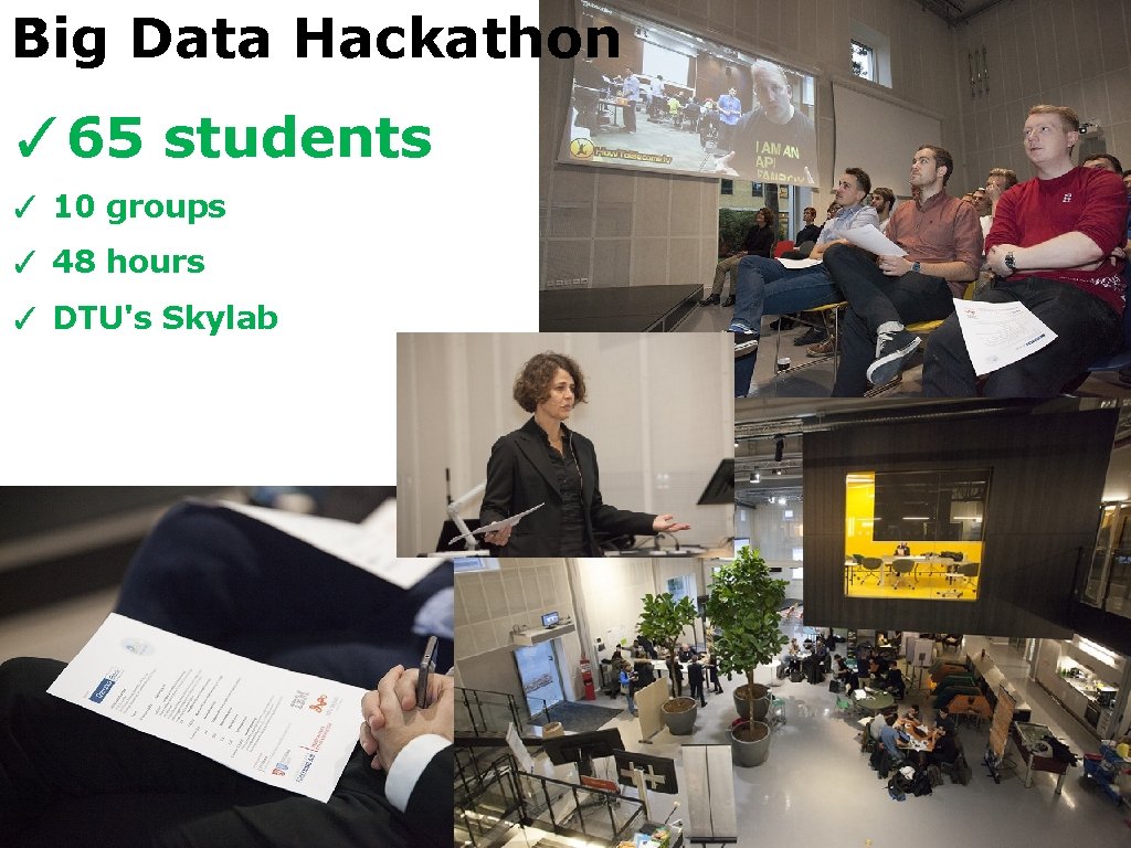 Big Data Hackathon ✓ 65 students ✓ 10 groups ✓ 48 hours ✓ DTU's