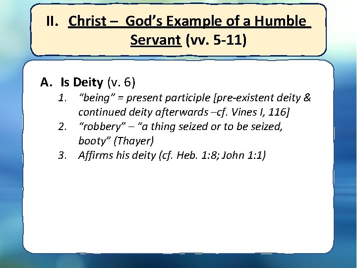 II. Christ – God’s Example of a Humble Servant (vv. 5 -11) A. Is