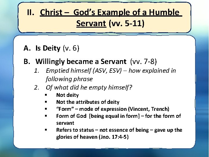 II. Christ – God’s Example of a Humble Servant (vv. 5 -11) A. Is