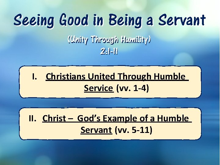 Seeing Good in Being a Servant (Unity Through Humility) 2: 1 -11 I. Christians