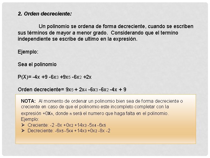 2. Orden decreciente: Un polinomio se ordena de forma decreciente, cuando se escriben sus